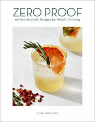 Zero Proof: 90 Non-Alcoholic Recipes for Mindful Drinking - Elva Ramirez, Robert Bredvad (ISBN: 9780358211914)