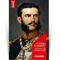 Povestea unei coroane de otel. Editia 2020 - George Cosbuc (ISBN: 9786064610478)