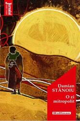 O zi mitropolit - Damian Stanoiu (ISBN: 9786064610508)