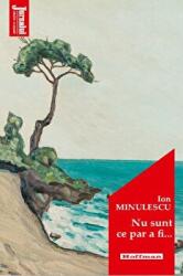 Nu sunt ce par a fi. . . Editia 2020 - Ion Minulescu (ISBN: 9786064611611)