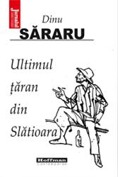 Ultimul taran din Slatioara. Editia 2020 - Dinu Sararu (ISBN: 9786064611505)