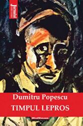 Timpul lepros - Dumitru Popescu (ISBN: 9786064612397)