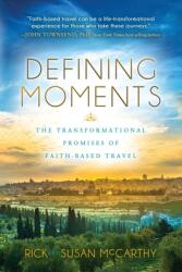 Defining Moments: The Transformational Promises of Faith Based Travel (ISBN: 9781631952449)
