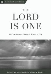 The Lord is One: Reclaiming Divine Simplicity (ISBN: 9781949716023)