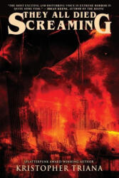 They All Died Screaming - Kristopher Triana (ISBN: 9781940250458)