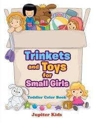 Trinkets and Toys for Small Girls: Toddler Color Book (ISBN: 9781683053446)