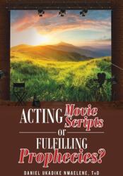 Acting Movie Scripts or Fulfilling Prophecies? (ISBN: 9781642589627)
