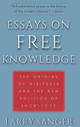 Essays on Free Knowledge: The Origins of Wikipedia and the New Politics of Knowledge (ISBN: 9781735795416)