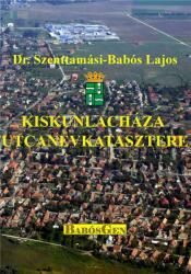 Kiskunlacháza utcanévkatasztere (ISBN: 9786158169844)