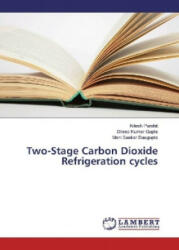 Two-Stage Carbon Dioxide Refrigeration cycles - Nilesh Purohit, Dileep Kumar Gupta, Mani Sankar Dasgupta (ISBN: 9783330322073)