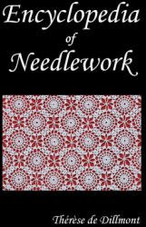 Encyclopedia of Needlework (Fully Illustrated) - Th'r'se de Dillmont, Therese De Dillmont (ISBN: 9781789431612)