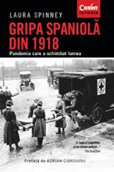 Gripa spaniola din 1918. Pandemia care a schimbat lumea - Laura Spinney (ISBN: 9786067937787)
