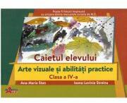 Arte vizuale si abilitati practice, clasa a 4-a. Caietul elevului - Ana-Maria Stan (ISBN: 9786060000570)