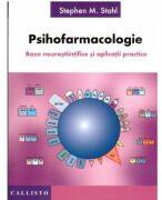 Psihofarmacologie. Baze neurostiintifice si aplicatii practice - Stephen M. Stahl (ISBN: 9786068043364)