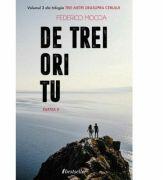 De trei ori tu, Partea a 2-a. Volumul 3 din trilogia Trei metri deasupra cerului - Federico Moccia (ISBN: 9789975334907)