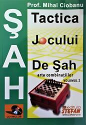 Tactica jocului de sah. Arta combinatiilor. Vol. 2 - Mihai Ciobanu (ISBN: 9789731183220)