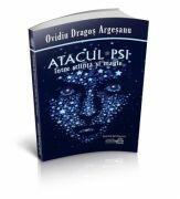 Atacul PSI, intre stiinta si magie - Ovidiu Dragos Argesanu (ISBN: 9786069721049)