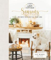 Cozy White Cottage Seasons (ISBN: 9781400224555)