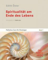 Spiritualität am Ende des Lebens - Edith Öxler (ISBN: 9783946527183)