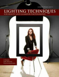 Christopher Grey's Lighting Techniques For Beauty And Glamour Photography - Christopher Grey (ISBN: 9781608952342)