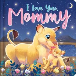 I Love You Mommy: Padded Board Book (ISBN: 9781801086561)