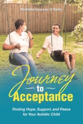 Journey to Acceptance: Finding Hope Support and Peace for Your Autistic Child (ISBN: 9781664241893)