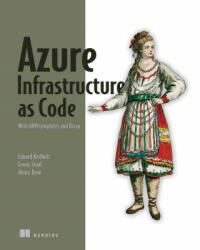 Azure Infrastructure as Code: With Arm Templates and Bicep (ISBN: 9781617299421)