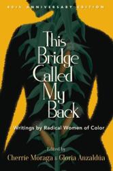 This Bridge Called My Back, Fortieth Anniversary Edition - Gloria Anzaldúa (ISBN: 9781438488288)