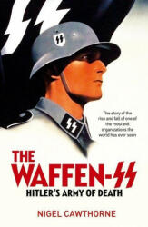 The Waffen-SS: The Third Reich's Most Infamous Military Organization (ISBN: 9781398815049)