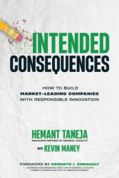 Intended Consequences: How to Build Market-Leading Companies with Responsible Innovation - Kevin Maney, Kenneth Chenault (ISBN: 9781264285495)