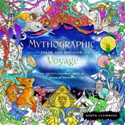 Mythographic Color and Discover: Voyage: An Artist's Coloring Book of Magical Journeys - Joseph Catimbang (ISBN: 9781250281791)