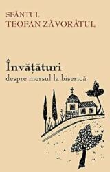 Invataturi despre mersul la biserica - sf. Teofan Zavoratul (ISBN: 9789731364988)