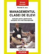 Managementul clasei de elevi - Aplicatii pentru gestionarea situatiilor de criza educationala- Editia a II-a (ISBN: 9789734602353)
