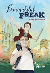 Formidabilul Freak - Rodman Philbrick (ISBN: 9786065903128)