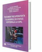 Tratament recuperator in tulburarile de statica vertebrala la copil - Liliana Padure (ISBN: 9789737083005)
