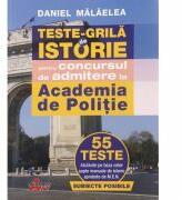 Teste grila de istorie pentru concursul de admitere la Academia de Politie. 55 de teste - Daniel Malaelea (ISBN: 9786060000488)