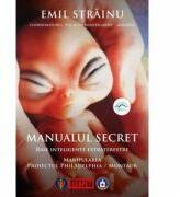 Manualul secret. Rase inteligente extraterestre. Manipularea: Proiectul Philadelphia/Montauk - Emil Strainu (ISBN: 9786069010044)