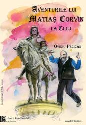 Aventurile lui Matiaş Corvin la Cluj (ISBN: 9789731338972)