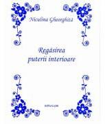 Regasirea puterii interioare (Editie Princeps) - Niculina Gheorghita (ISBN: 9786061333950)