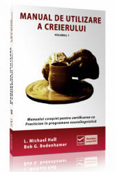 Manual de utilizare a creierului - Volumul I - Manualul complet pentru certificarea ca Practitioner NLP - Michael Hall (ISBN: 9786068414119)