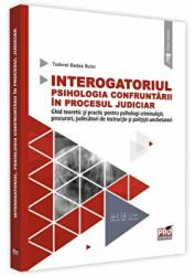 Interogatoriul. Psihologia confruntarii in procesul judiciar. Ghid teoretic si practic pentru psihologi criminalisti, procurori, judecatori de instructie si politisti anchetatori - Tudorel Butoi (ISBN: 9786062609993)