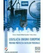 Legislatia Uniunii Europene privind protectia datelor personale - Daniel Mihail Sandru (ISBN: 9786062807283)