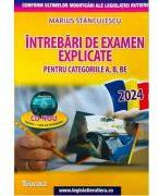 Intrebari de examen auto explicate pentru categoriile A, B, BE -2024 (cod acces online) - Marius Stanculescu (ISBN: 9786066320801)