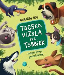 Horváth Ildi - Tacskó, vizsla és a többiek - Kutyás könyv gyerekeknek (2021)