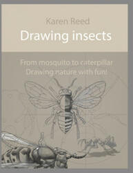 Drawing insects: From mosquito to caterpillar. Drawing nature with fun! - Karen Reed (ISBN: 9781687867926)