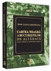 Cartea Neagră a Bucureștilor de altădată (ISBN: 9786069018668)