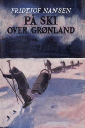 Pa ski over Gronland - FRIDTJOF NANSEN (ISBN: 9788293684756)