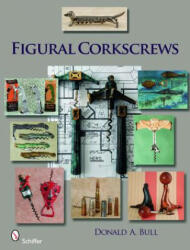 Figural Corkscrews - Donald Bull (ISBN: 9780764333156)