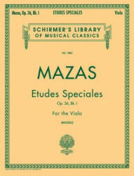 Etudes Speciales, Op. 36 - Book 1: Viola Method - Jacques F. Mazas, Leonard Mogill (ISBN: 9781480339873)