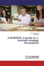 E-BUSINESS: A guide to e-business strategy formulation - Godwell Karedza, Elijah John (ISBN: 9783330025714)